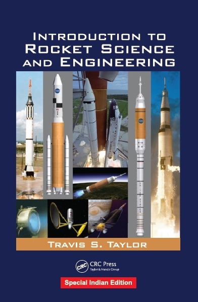 INTRODUCTION TO ROCKET SCIENCE AND ENGINEERING By TRAVIS S. TAYLOR