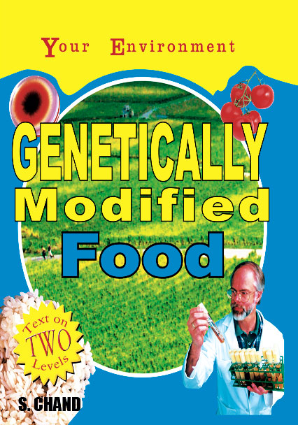 Your Environment Genetically Modified Food By Jen Green