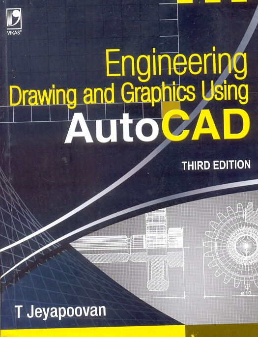 Engineering Drawing And Graphics Using Autocad T Jeyapoovan